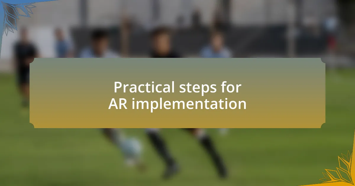 Practical steps for AR implementation