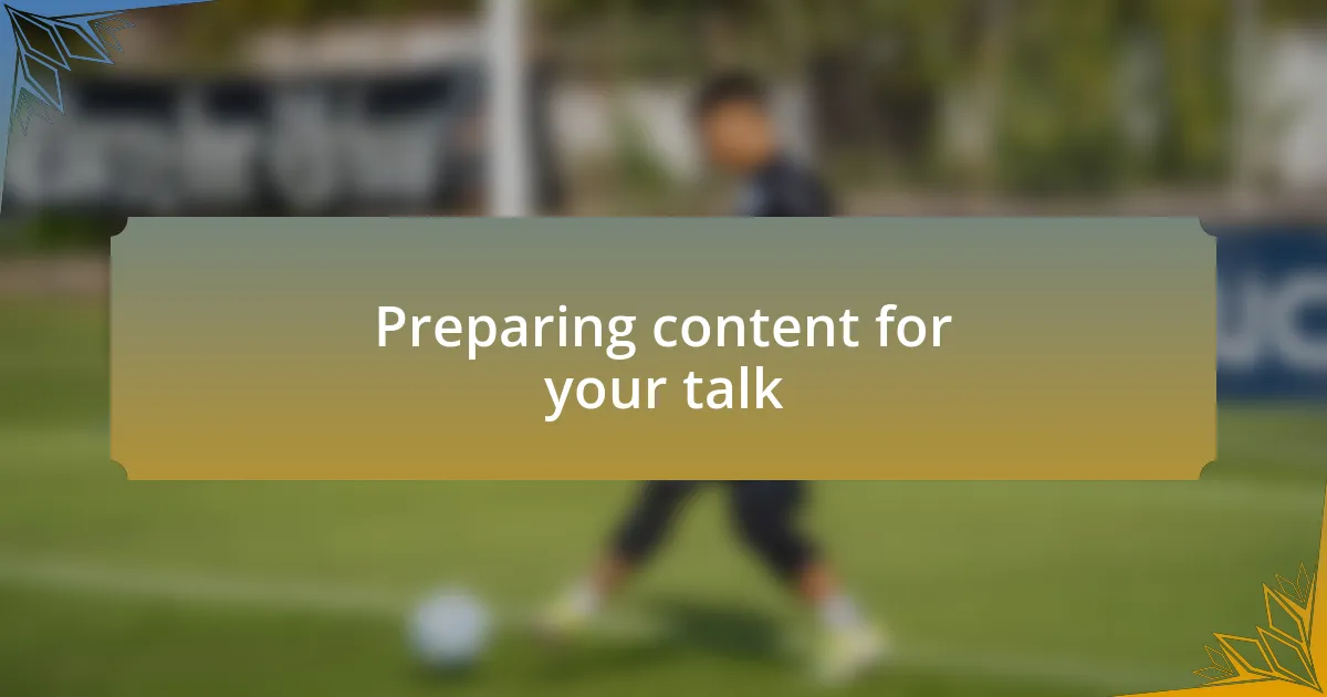 Preparing content for your talk