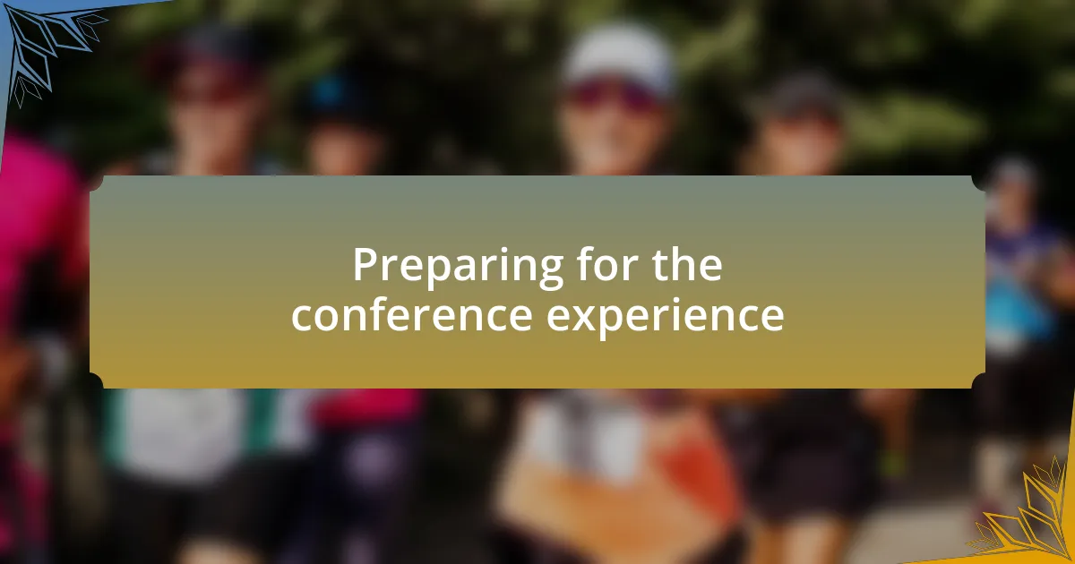 Preparing for the conference experience