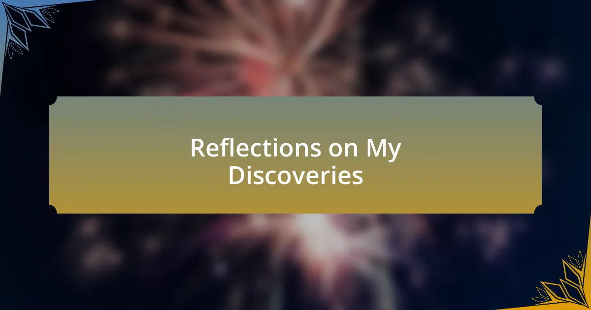 Reflections on My Discoveries