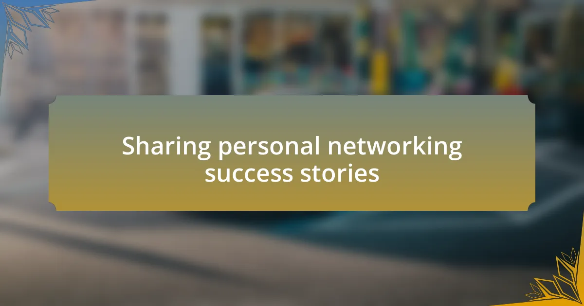 Sharing personal networking success stories
