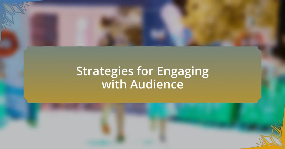 Strategies for Engaging with Audience