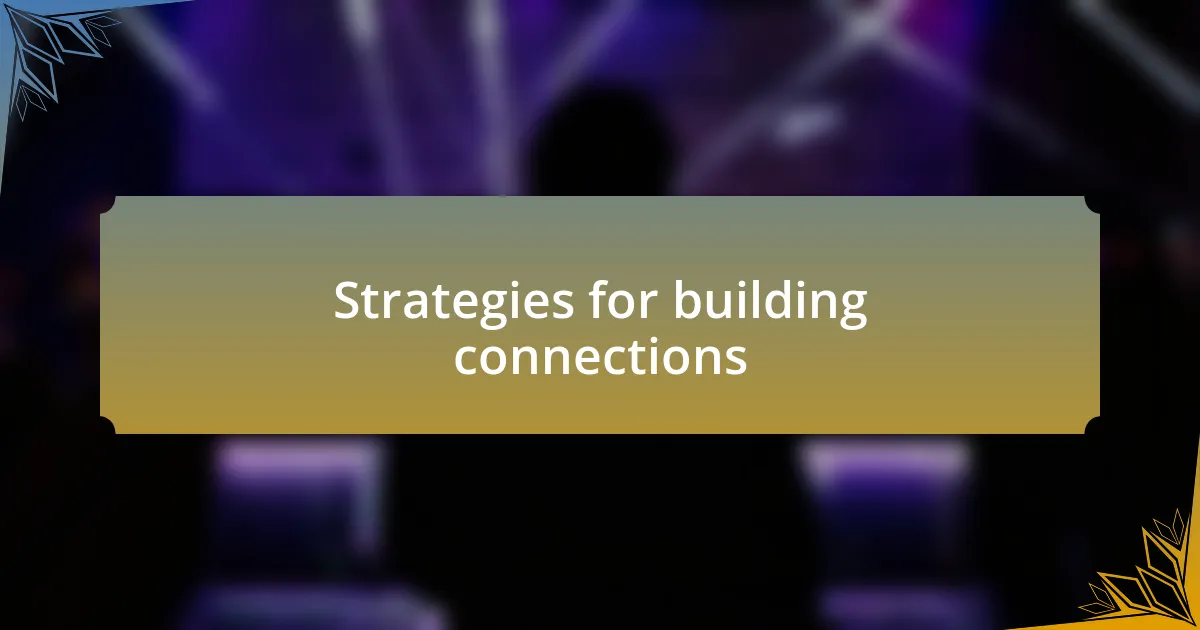 Strategies for building connections