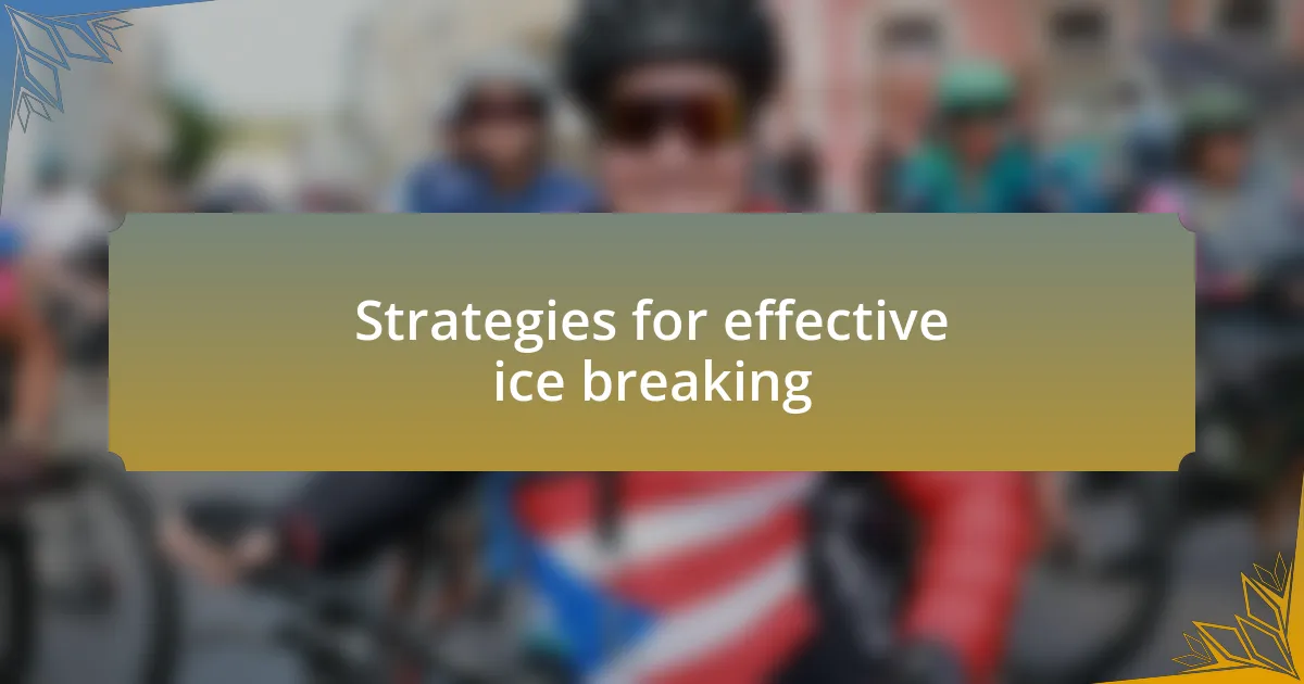 Strategies for effective ice breaking
