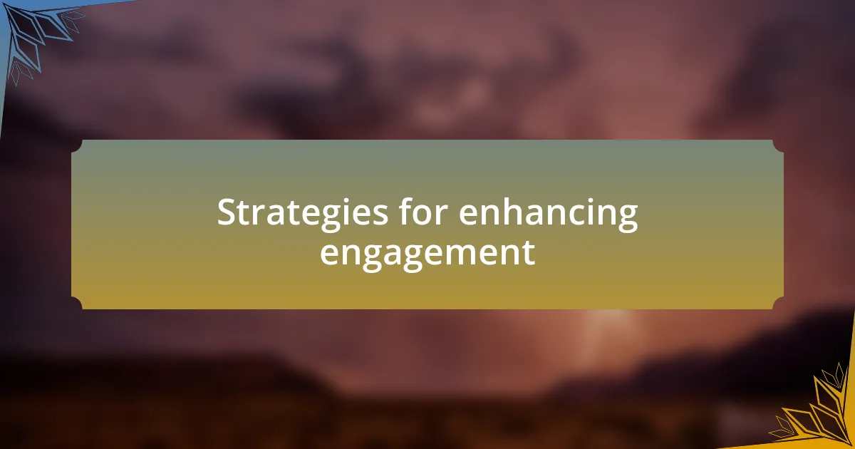 Strategies for enhancing engagement