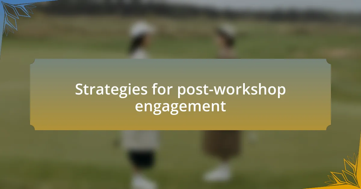 Strategies for post-workshop engagement