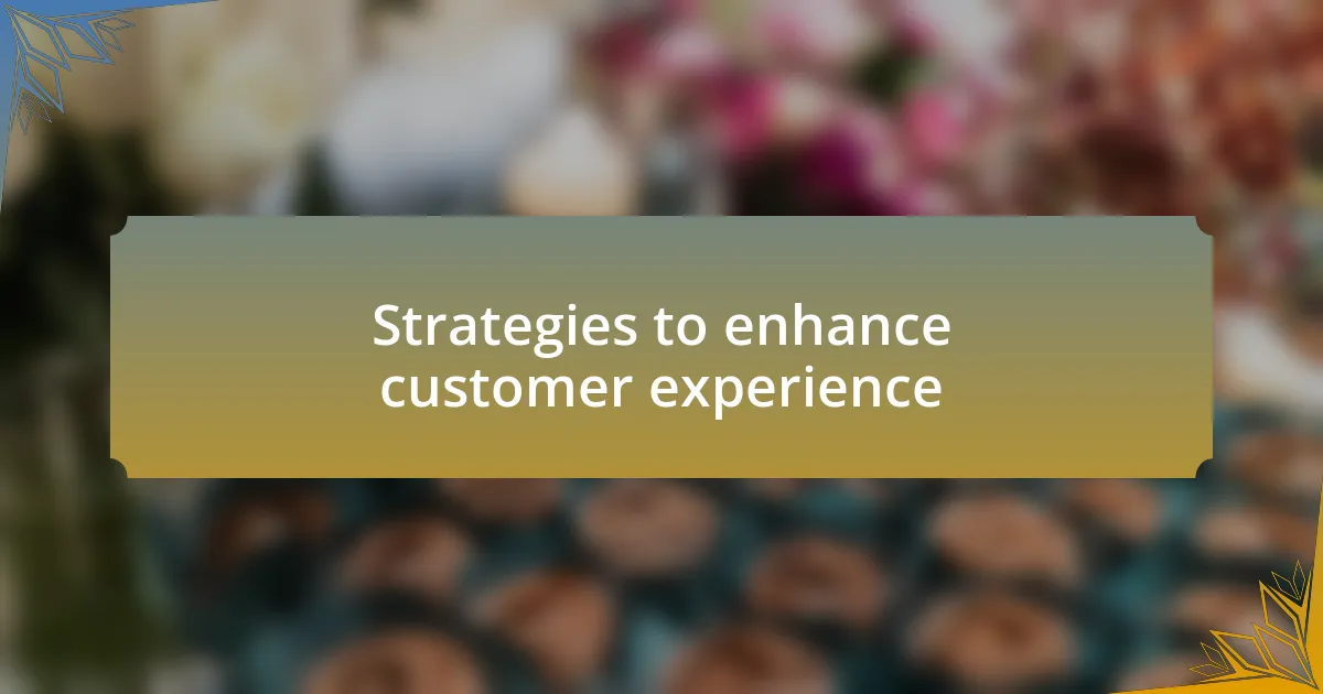 Strategies to enhance customer experience