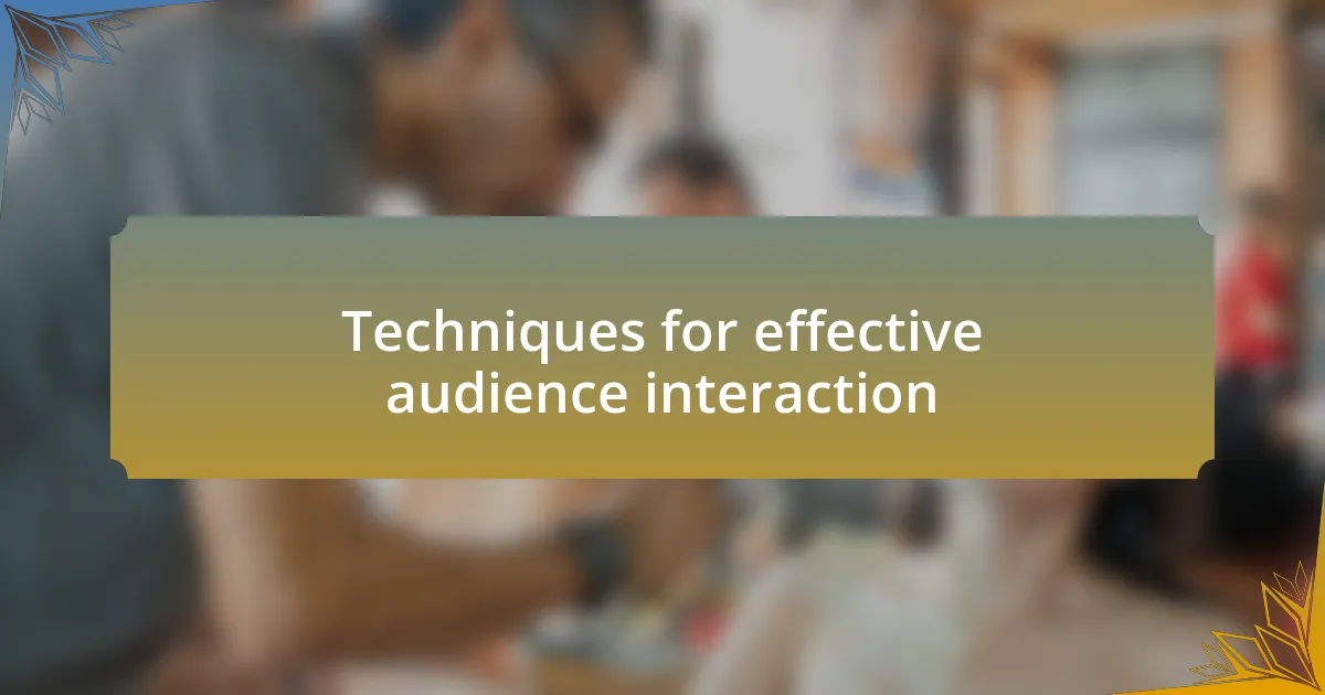 Techniques for effective audience interaction