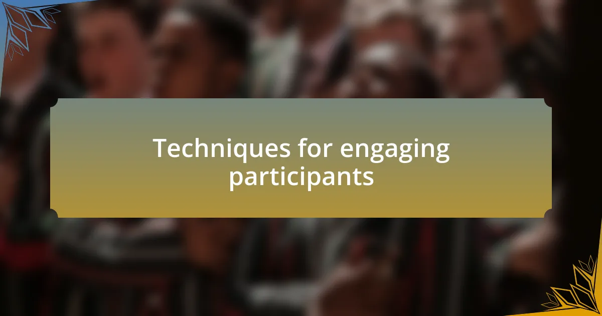 Techniques for engaging participants