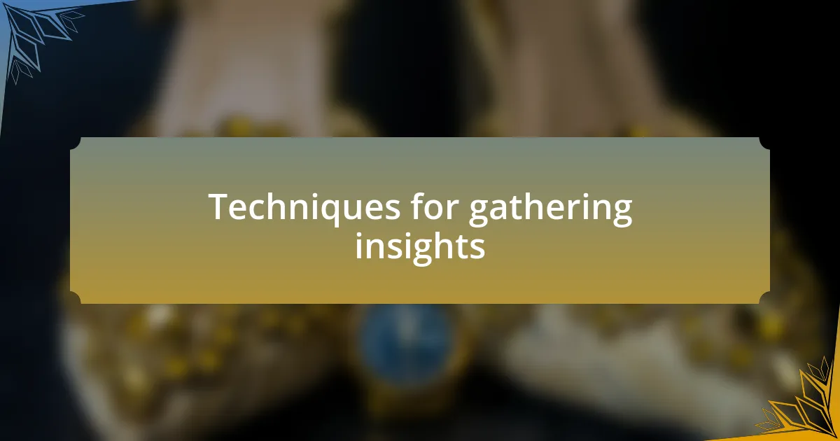 Techniques for gathering insights