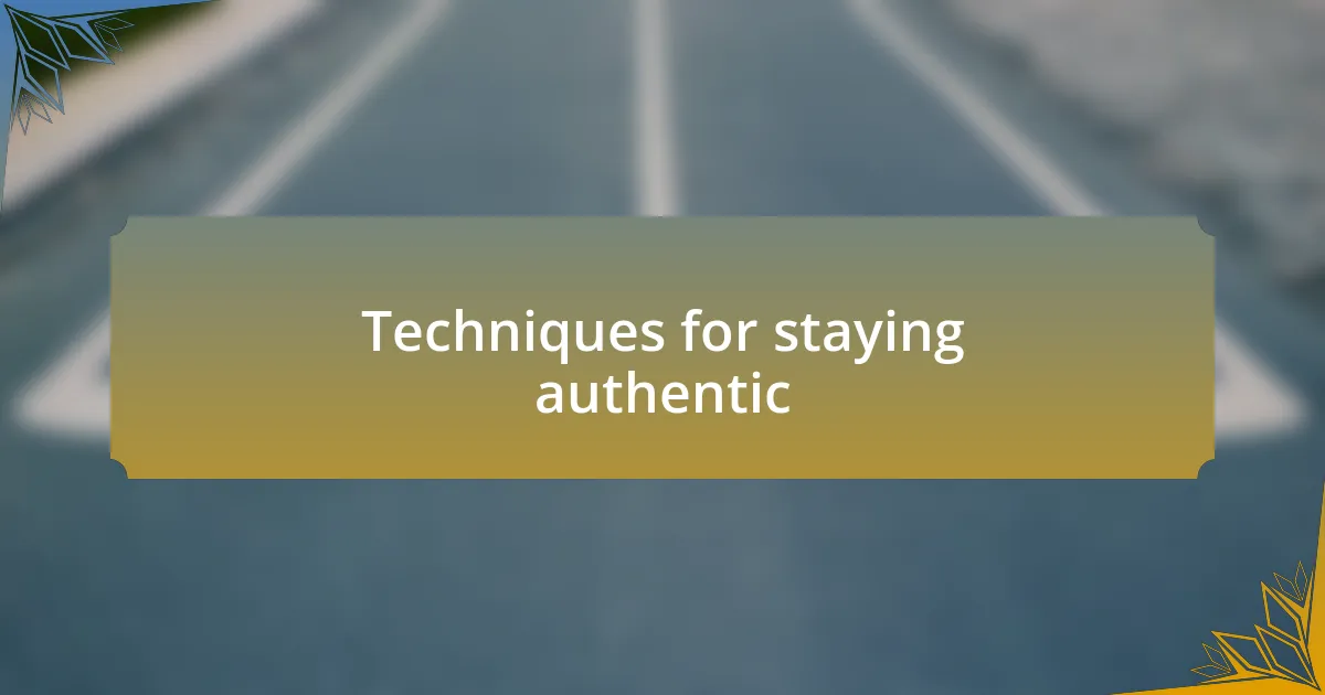 Techniques for staying authentic
