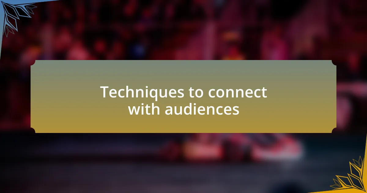 Techniques to connect with audiences