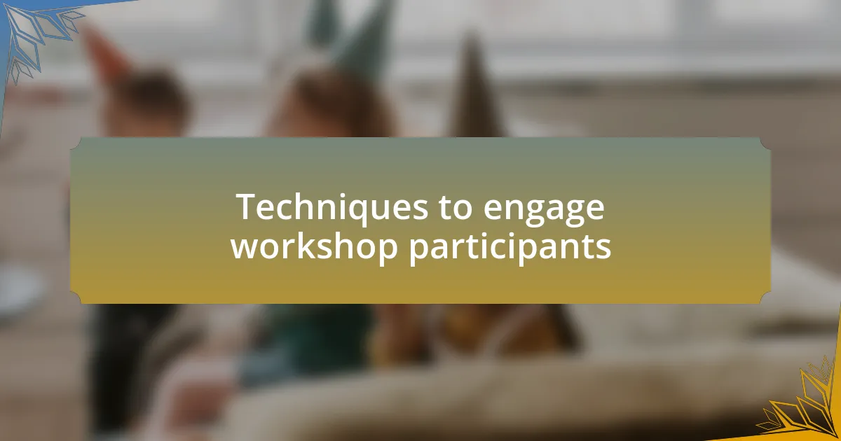 Techniques to engage workshop participants