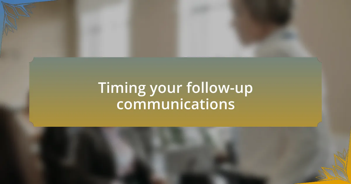 Timing your follow-up communications