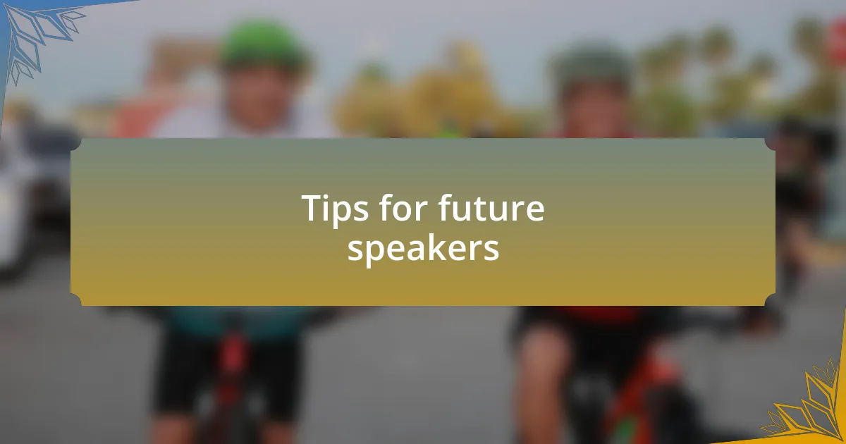 Tips for future speakers