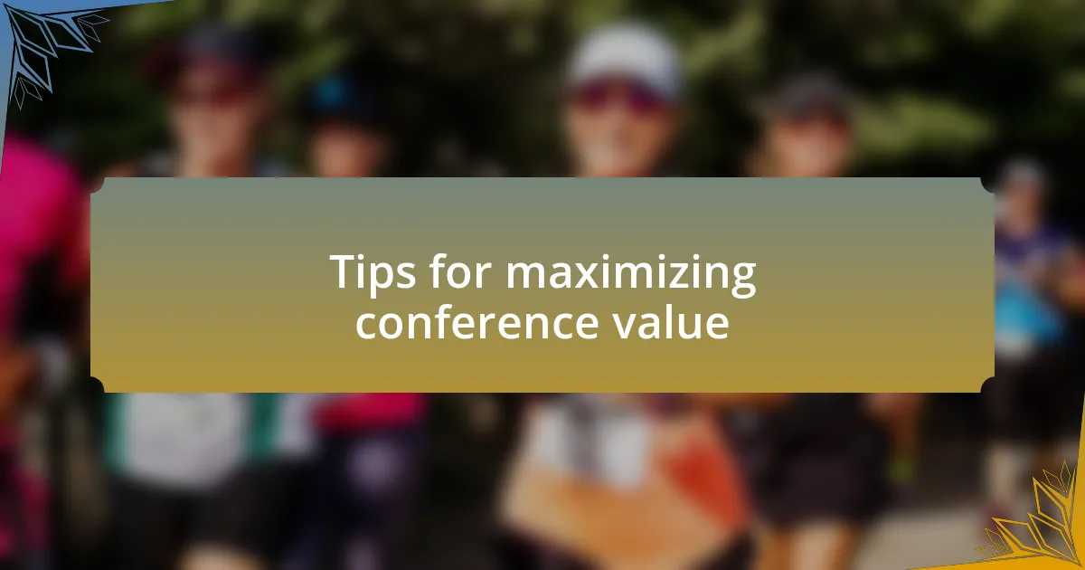 Tips for maximizing conference value