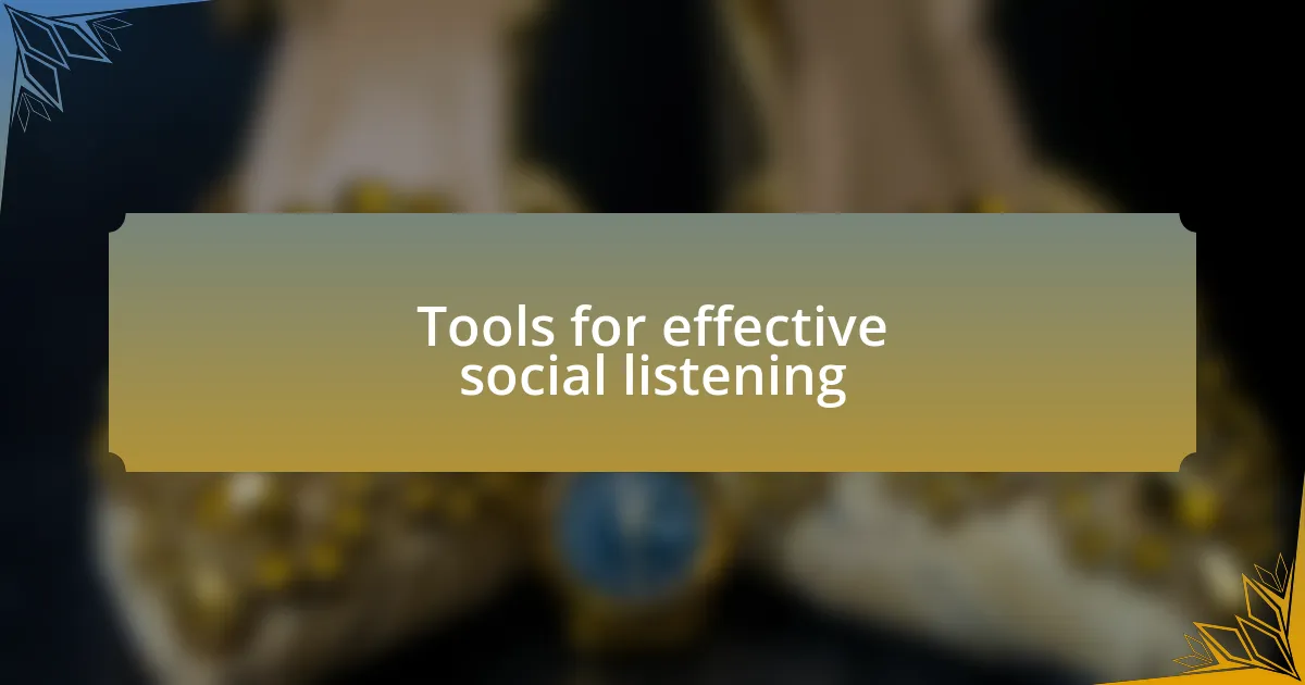 Tools for effective social listening