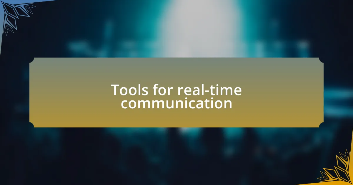 Tools for real-time communication