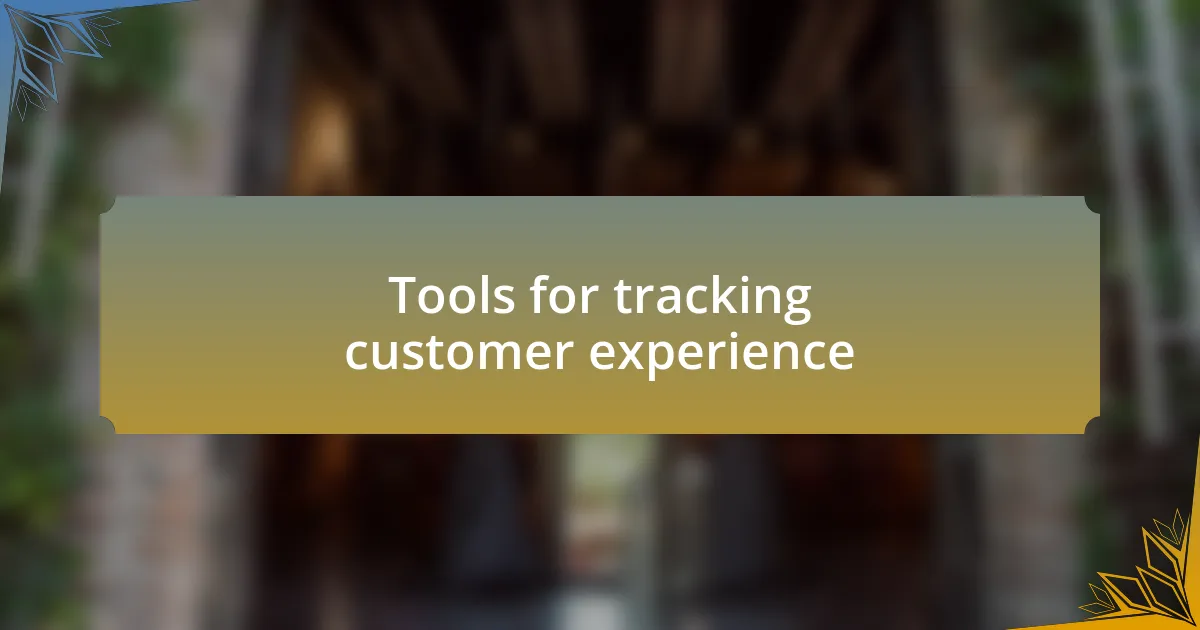 Tools for tracking customer experience