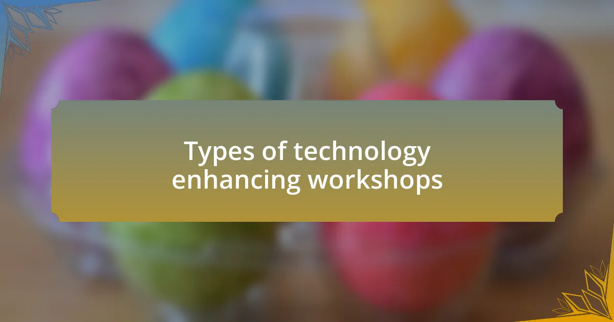 Types of technology enhancing workshops