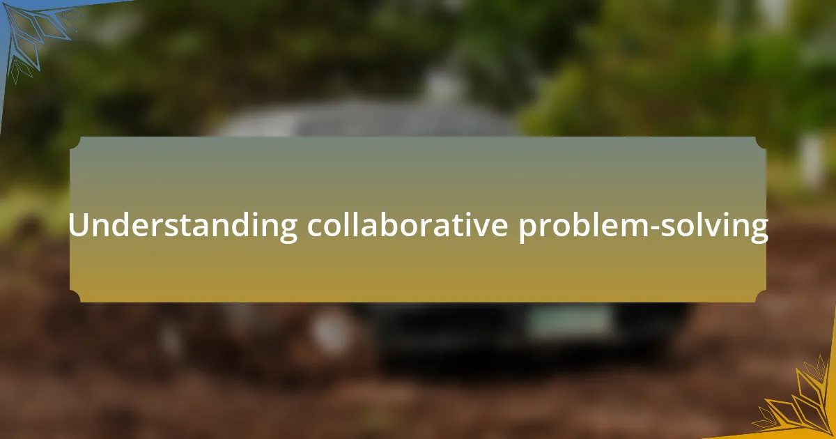 Understanding collaborative problem-solving