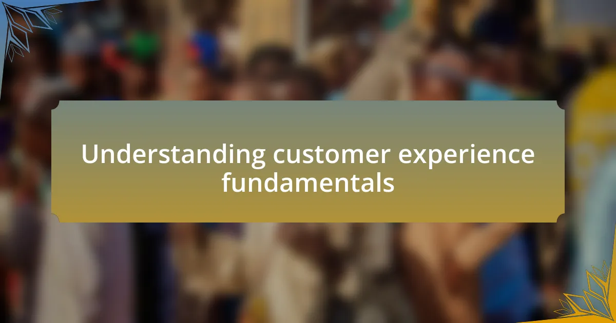 Understanding customer experience fundamentals