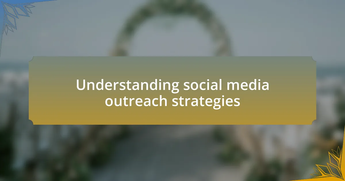 Understanding social media outreach strategies