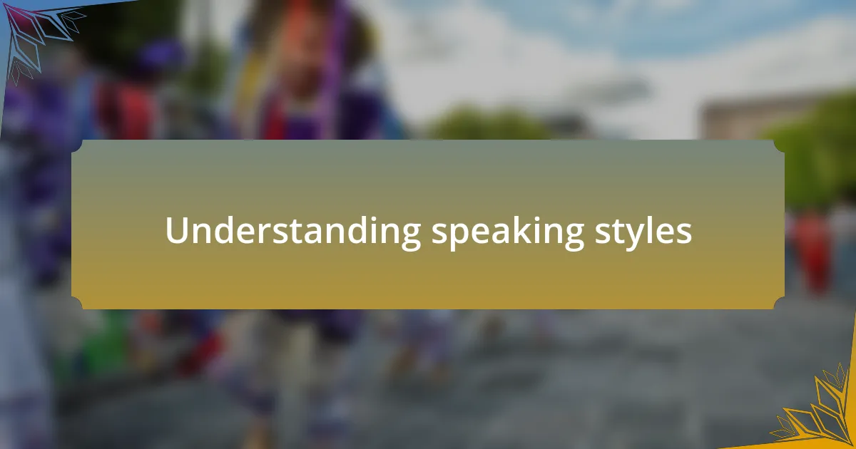 Understanding speaking styles
