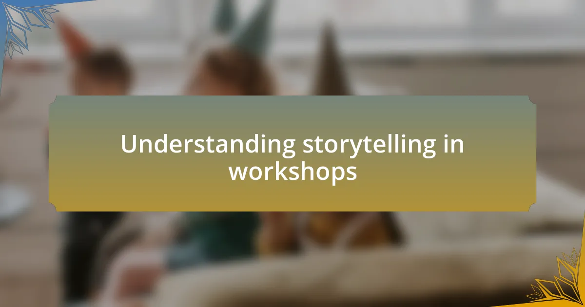 Understanding storytelling in workshops
